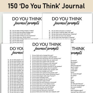 May include: A set of four black and white printable journal pages with the text "Do You Think" and 150 journal prompts. The prompts are designed to encourage self-reflection and personal growth.