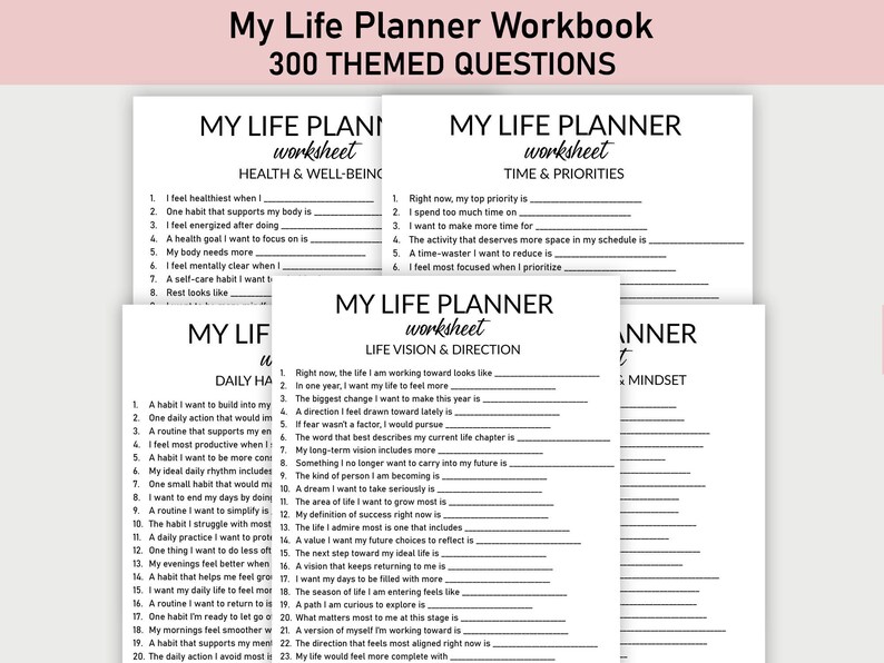 May include: A stack of white worksheets with black text, titled "My Life Planner Workbook" and "300 THEMED QUESTIONS." Each worksheet has prompts for self-reflection on health, time, and life vision. The worksheets are on a light pink background.