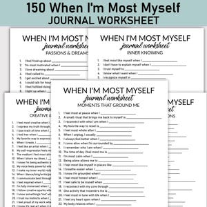 May include: A stack of white journal worksheets with prompts to explore self-reflection. The worksheets have titles like "When I'm Most Myself" and cover topics such as passions, inner knowing, and moments that ground you. The text is in black.