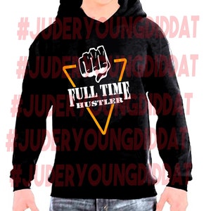 May include: Black hooded sweatshirt with a yellow triangle graphic that says "Full Time Hustler" in white text. The graphic also includes a fist and a thumbs down.