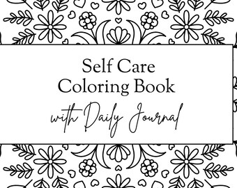 May include: A black and white coloring book cover featuring a central rectangular box with the text Self Care Coloring Book with Daily Journal. The surrounding area is filled with a symmetrical pattern of line-art flowers, leaves, and hearts.
