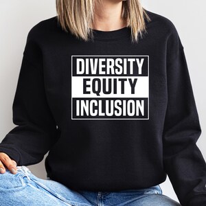 Diversity Equity Inclusion Sweatshirt: DEI Advocate Crewneck