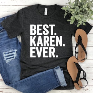 Best Karen Ever Shirt, Funny Karen Shirt, Funny Shirt, Funny T-Shirt, Sarcastic Shirt, Karen Shirt, Karen T-Shirt, Funny Tee, Karen Allery