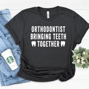 Orthodontist Gift, Orthodontist Shirt, Dental Hygienist Gift, Dentist Gift, Orthodontics Shirt, Orthodontist Bringing Teeth Together Nurse