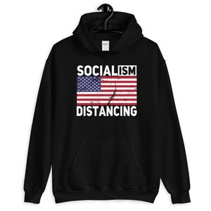 Socialism Distancing - Funny Socialism Hoodie, Anti Socialism Tshirts, Distancing Shirt, Funny Political 2020 Election, Voting Unisex Hoodie