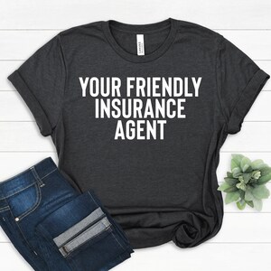 Your Friendly Insurance Agent Shirt, Insurance Broker Sales Shirt, Insurance Tees, Gift for Insurance Agent, Insurance Agent Marketing Shirt