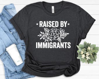 Raised By Immigrants T-Shirt: Heritage Pride Tee