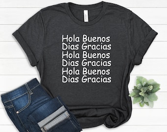 Hola Buenos Dias Gracias,Spanish Teacher Gift,Bilingual shirt,Spanish shirt,Latina,Mexican Shirt,Spanish Teacher shirt,Love Spanish T-Shirt