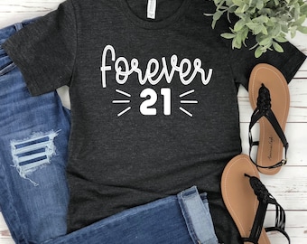 Forever 21 Shirt, Funny Birthday Shirt, Birthday Party Shirt, Funny Birthday T-shirt, Birthday Party Shirt