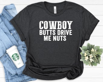 Cowboy Butts Drive Me Nuts Retro Funny Sexy Cowboys Memes Shirts, Western Cowboy Tee,Funny Cowboy sayings Shirts, Cowboy Holiday Jokes Gifts