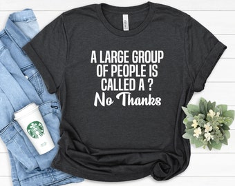 Un gran grupo de personas se llama No Gracias, camisa introvertida para mujeres, camiseta antisocial, regalos introvertidos, regalo para ella, camiseta de cita divertida
