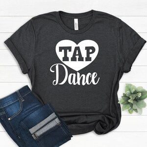 Tap Dance Love Gift, Tap Dance Shirt, Love Tap Dancing, Tap Dancing Gif, Gift for Tap Dancer, Tap Dancer Gifts, Tap Student Dancer Gift Tees