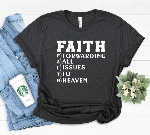 Faith Meaning Shirt Forwarding All Issues To Heaven Tee Faith Meaning Shirt Forwarding All Issues To Heaven Tee