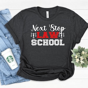 Next Stop Law Grad School Shirt, Law Student Shirt, Gift For Lawyer, Law School Shirt, Lawyer Graduation Gift, Lawyer Attorney Legal Shirt