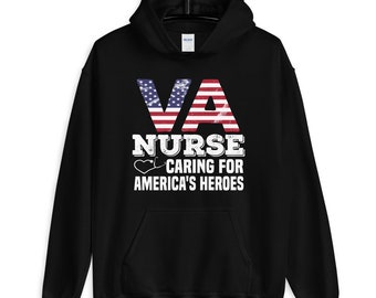 May include: Black hooded sweatshirt with the text "VA NURSE CARING FOR AMERICA'S HEROES" in white. The "VA" is styled with an American flag design.