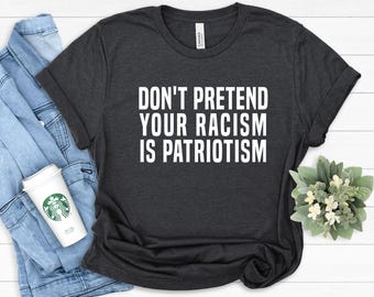 Antirasism Patriotism T-shirt: Politiskt uttalande T-shirt