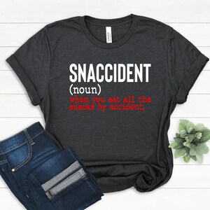 Snaccident T-Shirt: Funny Snacks Quote, Unisex Cotton Tee