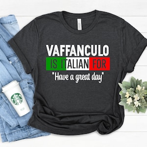 Vaffanculo Is Italian For Have A Great Day, Italia Shirt, Ciao Shirt, Süßes Italien Shirt Italien Tshirt, Italien Geschenk, Roma Italia