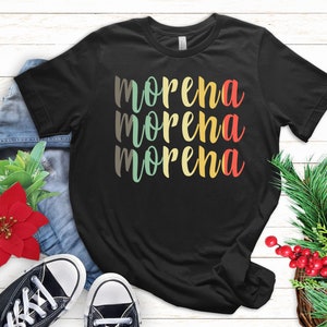Morena Morena Morena T-Shirt, Latina, Latina Shirt, Latina Feminist, Latina Shirts,Latina Power, Gift for Her,Mexican Comfort Unisex T-Shirt