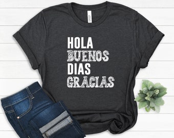 Hola Buenos Dias Gracias,Spanish Teacher Gift,Bilingual shirt,Spanish shirt,Latina,Mexican Shirt,Spanish Teacher shirt,Love Spanish T-Shirt