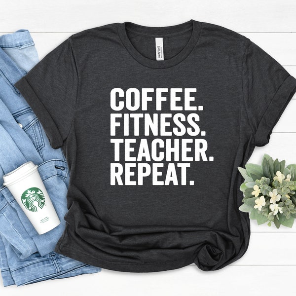 Coffee Fitness Teach Repeat Shirt, Teacher Gym Workout Shirt, Enseignant préscolaire, Cadeau drôle d’enseignant, Appréciation de l’enseignant, Meilleurs tees d’enseignant