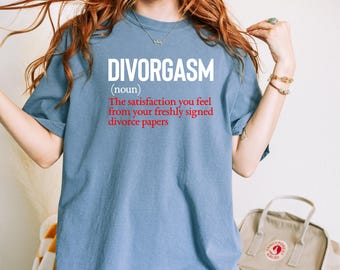Divorgasm Comfort Colors T-Shirt: Funny Divorce Party Gift