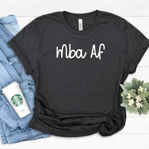 MBA Shirt, MBA Grad Shirt, Business Administration Shirt, MBA Student, Business School Grad, Business Degree Shirt, Soft Comfy Unisex Tee
