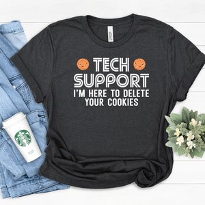 Funny Tech Support Shirt: Delete Your Cookies, IT Helpdesk Gift