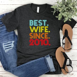 Mejor esposa Desde 2010 Camisa / Boda Aniversario Regalo / Regalos de matrimonio / Citas de matrimonio Tees / Fiesta Mamá Camisas / Esposa regalo de cumpleaños ideas