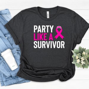 Party Like a Survivor Shirt: Cancer Awareness Gift