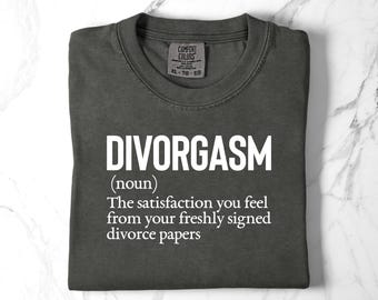 Divorgasm Comfort Colors T-Shirt: Funny Divorce Party Gift