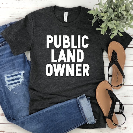 Public Landowner T-Shirt; Proud Public Land Public Landowner T-Shirt; Proud Public Land