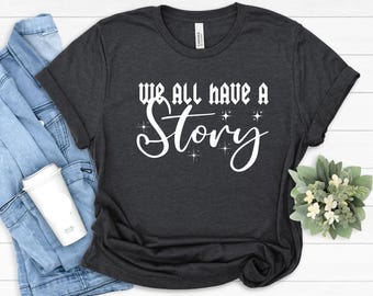 Wir alle haben Geschichte Shirt, psychische Gesundheit Shirt, Angst Shirt, Heilung Shirt, Motivations Shirt, Therapie Geschenk, Bewusstsein für psychische Gesundheit T-Shirt
