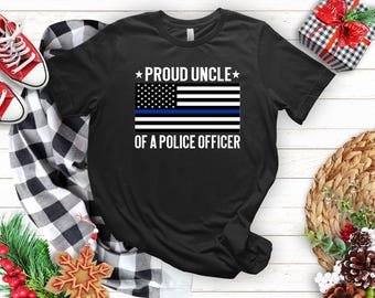 Proud Uncle Police Officer T-Shirt: Deputy Shirt, Law Enforcement family, Thin Blue Line Tee