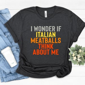 Italian Meatball Shirt, Funny Meatball Shirt, Meatball Lover Gift, Meatball Maker Shirt, Meatball Shirt, Foodie Gifts, Funny Saying Shirts