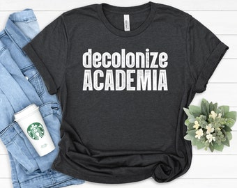 Decolonize Academia T-Shirt: Soziale Gerechtigkeit, Gleichheit, Widerstand