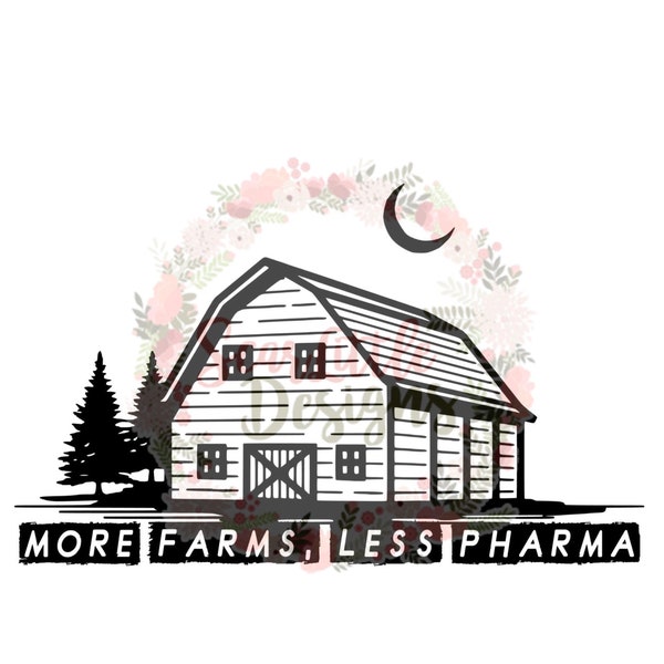 More farms/less pharma/farm/pharm/farmer/Government/hate/very bad/libertarian/rights/conservative/freedom/patriot/2A/svg/file/digital file