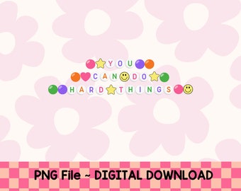 You Can DO Hard Things ~PNG~Digital Download~