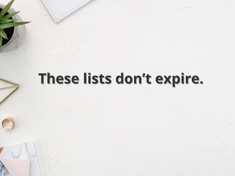 May include: White background with the text "These lists don't expire." A small succulent plant in a gray pot, a gold geometric object, a gold ring, and a white notepad are visible.
