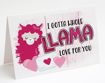 I Gotta Whole Llama Love For You Card for Husband Boyfriend Wife or Girlfriend, Valentines Day Card, Anniversary Card, Thinking of You Card