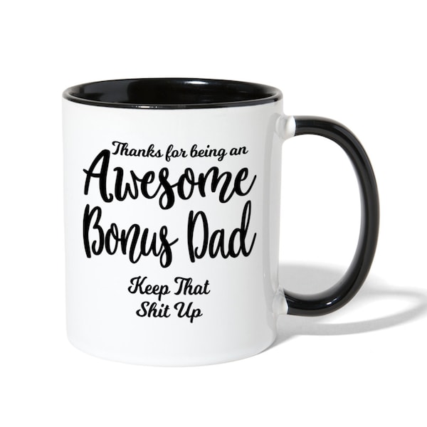 Awesome Bonus Dad Mug / Keep That Shit Up / Step Dad Gift / Stepdad Mug / Gift From Step Son / Funny Mug Step-Dad From Stepdaughter