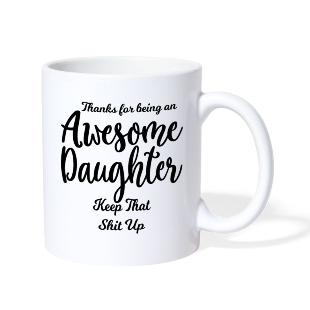 Funny Daughter Mug, Daughter Gift From Mom, Daughter Mug, Gift for