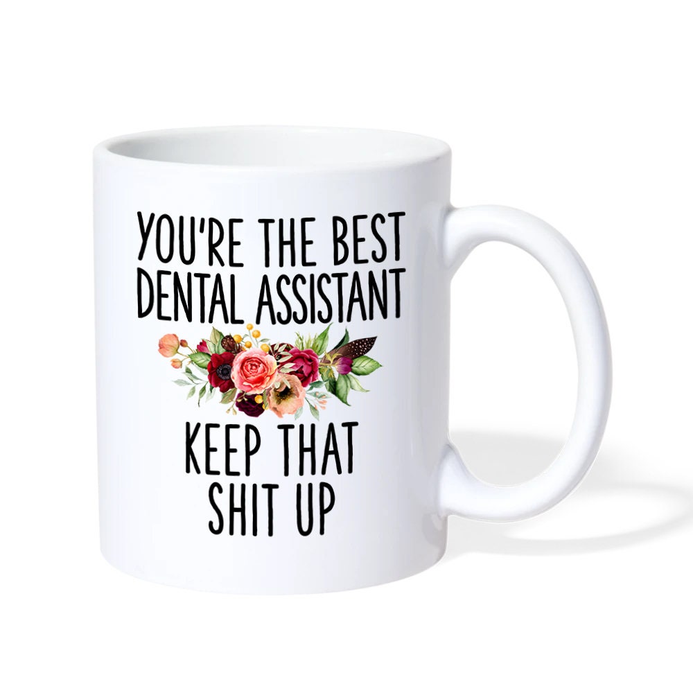 Dental Assistant Mug Ceramic Coffee Cup You're The Etsy