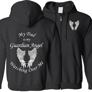 May include: Black hooded sweatshirt with a zipper. The front of the sweatshirt has the text "My Dad is my Guardian Angel Watching Over Me" with a pair of angel wings. The back of the sweatshirt has a pair of angel wings.