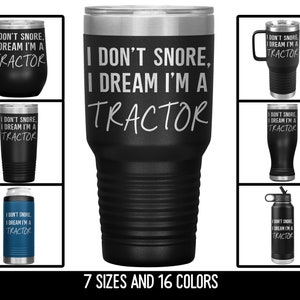 Gift For Farmer - I Don&#39;t Snore, I Dream I&#39;m A Tractor Stainless Steel Powder Coated Tumbler / Funny Farmer Gift / Father&#39;s Day Gift
