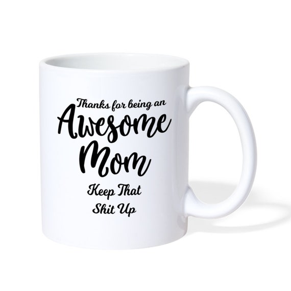 Funny Mom Tumbler Gift From Son Gift From Daughter Mom Tumbler Funny Mom  Gift Tumbler for Mom Funny Mom Cup Keep That Shit up Awesome Mom 