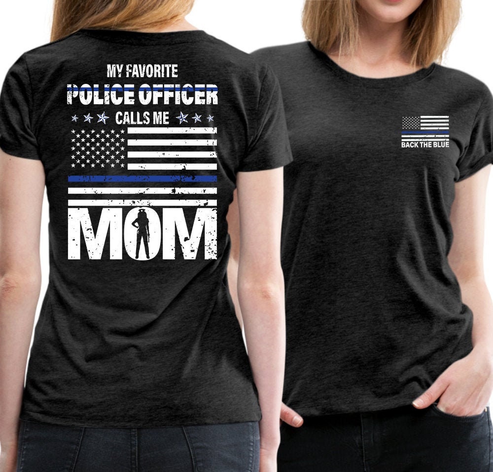 My Favorite Police Officer Calls Me Mom Shirt Cop Mothers My Favorite Police Officer Calls Me Mom Shirt Cop Mothers