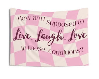 How Am I Supposed to Live Laugh Love In These Conditions Funny Tapestry TikTok Wall Hanging for Bedroom College Dorm Home Decor Indoor Pink