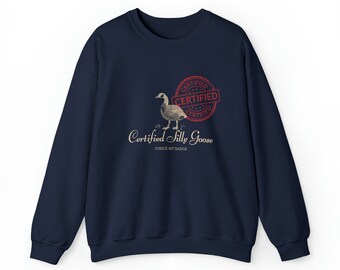 Certified Silly Goose Crewneck Sweatshirt Funny Gift Friend Gag Gift