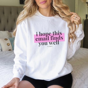 I Hope This Email Finds You Well Salesperson Funny Sweatshirt Comfort Colors Pink